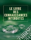 Le livre des connaissances interdites (traduit). E-book. Formato EPUB ebook di Inconnu