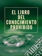 El libro del conocimiento prohibido (traducido). E-book. Formato EPUB ebook