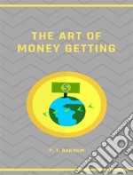 The Art of Money Getting. E-book. Formato EPUB ebook