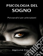 Psicologia del sogno - Psicoanalisi per principianti (tradotto). E-book. Formato EPUB ebook