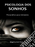 Psicologia dos sonhos - Psicanálise para iniciantes (traduzido). E-book. Formato EPUB ebook