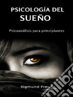 Psicología del sueño - psicoanálisis para principiantes (traducido). E-book. Formato EPUB ebook