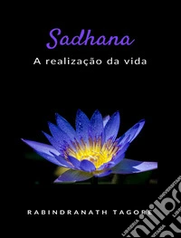 Sadhana - a realização da vida (traduzido). E-book. Formato EPUB ebook