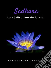 Sadhana - la réalisation de la vie (traduit). E-book. Formato EPUB ebook