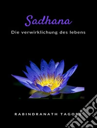 Sadhana -  die verwirklichung des lebens (übersetzt). E-book. Formato EPUB ebook