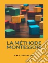 La méthode Montessori (traduit). E-book. Formato EPUB ebook