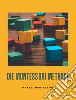 Die Montessori-Methode (übersetzt). E-book. Formato EPUB ebook