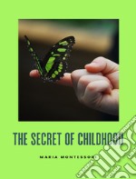 The secret of childhood (translated). E-book. Formato EPUB ebook