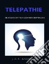 Telepathie, die Wissenschaft der Gedankenübertragung (übersetzt). E-book. Formato EPUB ebook di J.C.F. Grumbine