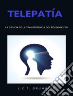 Telepatía,  la ciencia de la transferencia del pensamiento (traducido). E-book. Formato EPUB ebook