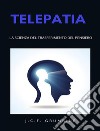 Telepatia,  la scienza del trasferimento del pensiero (tradotto). E-book. Formato EPUB ebook di J.C.F. Grumbine