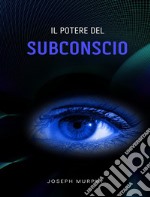 Il potere del subconscio. E-book. Formato EPUB ebook