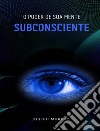 O poder de sua mente subconsciente. E-book. Formato EPUB ebook