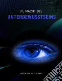 Die Macht des Unterbewusstseins. E-book. Formato EPUB ebook di Joseph Murphy