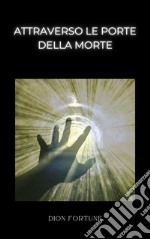 Attraverso le porte della morte (tradotto). E-book. Formato EPUB ebook