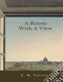 A Room With A View. E-book. Formato EPUB ebook di E. M. Forster