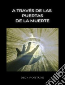 A través de las puertas de la muerte (traducido). E-book. Formato EPUB ebook di Violet M. Firth (Dion Fortune)