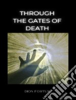 Through the Gates of Death. E-book. Formato EPUB ebook