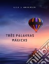 Três palavras mágicas (traduzido). E-book. Formato EPUB ebook di Uell S.