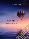 Trois mots magiques (traduit). E-book. Formato EPUB ebook