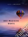 Drei magische worte (übersetzt). E-book. Formato EPUB ebook