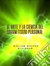 El arte y la ciencia del magnetismo personal (traducido). E-book. Formato EPUB ebook
