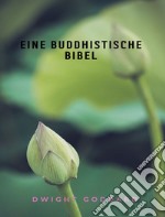 Eine buddhistische Bibel (übersetzt). E-book. Formato EPUB ebook