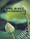 Une Bible bouddhiste (traduit). E-book. Formato EPUB ebook di Dwight Goddard