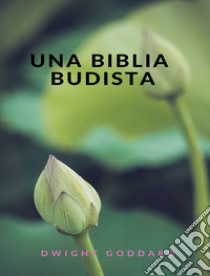 Una Biblia budista (traducido). E-book. Formato EPUB ebook di Dwight Goddard