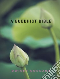 A Buddhist Bible. E-book. Formato EPUB ebook di Dwight Goddard