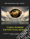 Tudo sobre espiritualidade - Perguntas e respostas extraídas dos discursos de Bhagawan Baba. E-book. Formato EPUB ebook