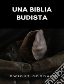 Una Biblia budista (traducido). E-book. Formato EPUB ebook di Dwight Goddard