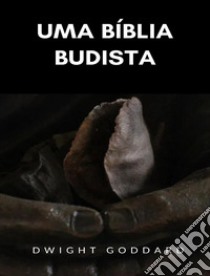 Uma Bíblia Budista (traduzido). E-book. Formato EPUB ebook di Dwight Goddard