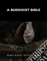 A Buddhist Bible. E-book. Formato EPUB ebook