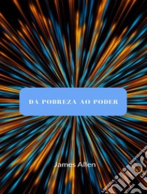 Da pobreza ao poder (traduzido). E-book. Formato EPUB ebook di James Allen