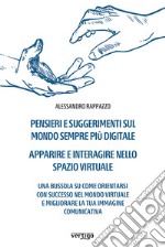 Pensieri e suggerimenti sul mondo sempre più digitale. Apparire e interagire nello spazio virtuale. E-book. Formato EPUB