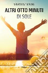 Altri Otto Minuti di Sole. E-book. Formato EPUB ebook di Sébastien Theveny