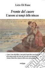 Fronte del cuore. L’amore ai tempi delle trincee. E-book. Formato EPUB ebook