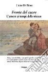 Fronte del cuore. L’amore ai tempi delle trincee. E-book. Formato EPUB ebook di Licio Di Biase