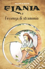 Elania e l’essenza di stramonio. E-book. Formato EPUB ebook