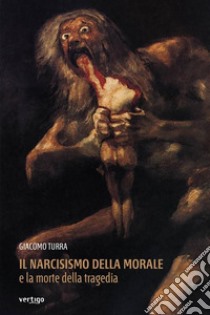 Il narcisismo della morale. E-book. Formato EPUB ebook di Giacomo Turra