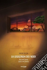 La leggenda dei Nodi. Racconto breve. (quasi una favola). E-book. Formato EPUB ebook