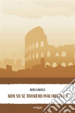 Non so se tornerò mai indietro. E-book. Formato EPUB ebook