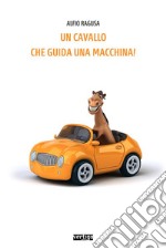 Un cavallo che guida una macchina!. E-book. Formato EPUB ebook