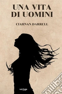 Una Vita di Uomini. E-book. Formato EPUB ebook