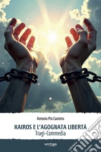 Kairos e l’agognata libertà. E-book. Formato EPUB ebook
