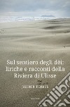 La senda de los dioses: líricas y cuentos de la Ribera de UlisesIl sentiero degli dèi: liriche e racconti della Riviera di Ulisse. E-book. Formato EPUB ebook