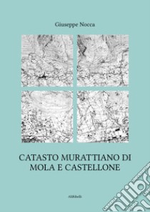 Catasto murattiano di Mola e Castellone. E-book. Formato EPUB ebook di Giuseppe Nocca