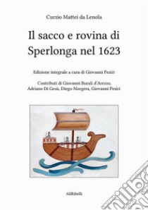 Il sacco e rovina di Sperlonga nel 1623. E-book. Formato EPUB ebook di Curzio Mattei da Lenola