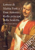 Lettere di Mattia Preti a Don Antonio Ruffo principe della Scaletta. E-book. Formato EPUB ebook